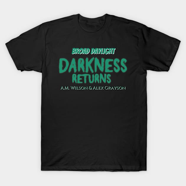 Darkness Returns T-Shirt by Alex Grayson - Therapy Required Romance